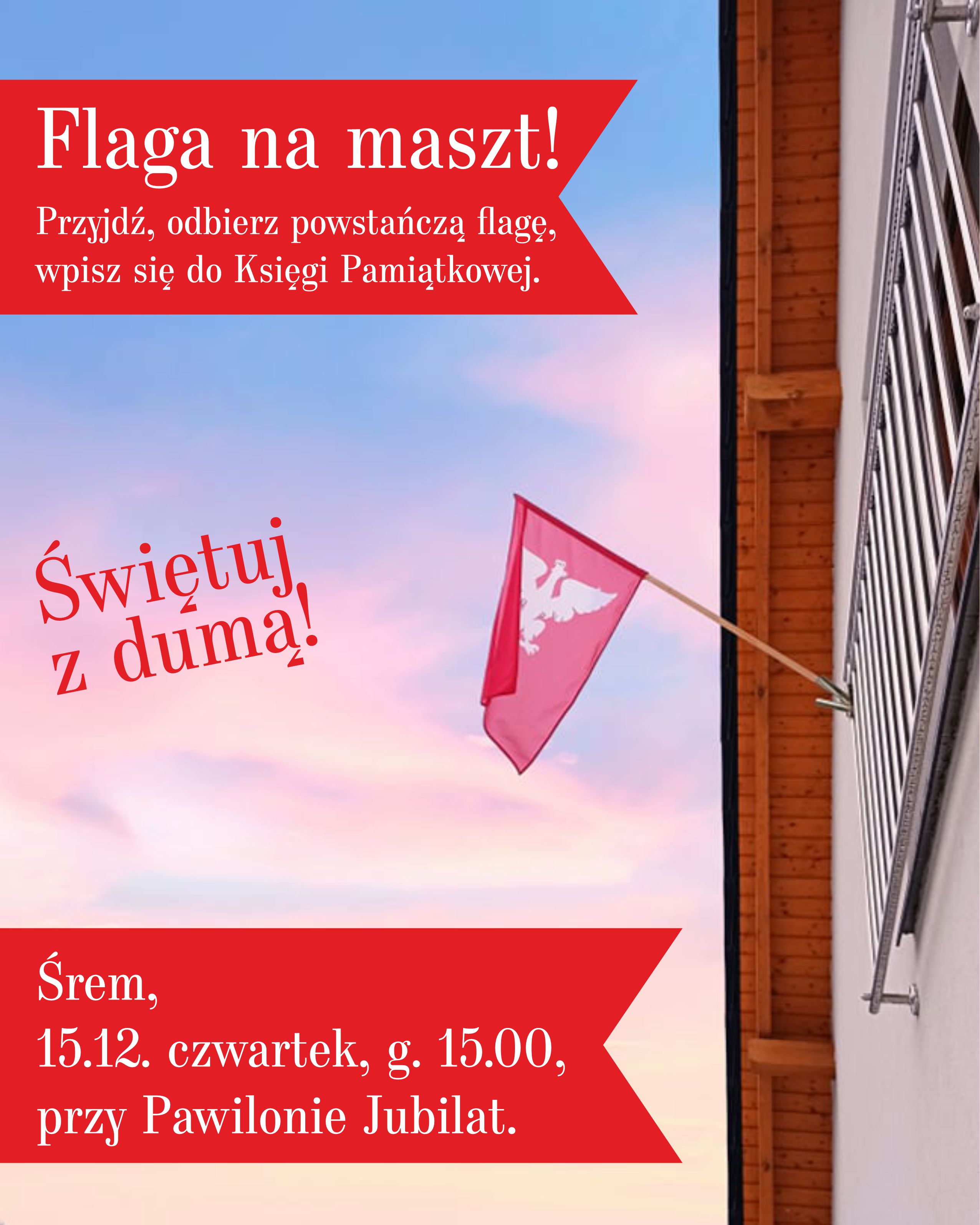 Śrem zaprasza do odbioru flag powstańczych i oddania hołdu bohaterom!